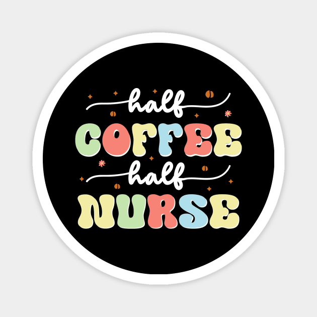 Half Coffee Half Nurse Magnet by The WYLD Tribe